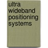 Ultra Wideband Positioning Systems door Zafer Sahinoglu