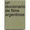 Un Diccionario de Films Argentinos door Raul Manrupe