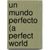 Un Mundo Perfecto (a Perfect World