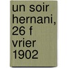 Un Soir   Hernani, 26 F Vrier 1902 by Edmond Rostand