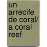 Un arrecife de coral/ A Coral Reef door Jen Green