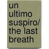 Un ultimo suspiro/ The Last Breath by Denise Mina