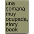 Una Semana Muy Ocupada, Story Book