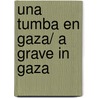 Una tumba en Gaza/ A Grave in Gaza door Matt Beynon Rees