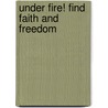 Under Fire! Find Faith and Freedom door Misty Bozarth Terry