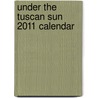 Under the Tuscan Sun 2011 Calendar by Frances Mayes