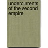 Undercurrents Of The Second Empire door Albert Dresden Vandam