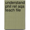 Understand Phil Rel Aqa Teach File by Libby Ahluwalia