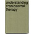 Understanding Craniosacral Therapy