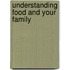 Understanding Food and Your Family