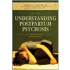 Understanding Postpartum Psychosis by Teresa M. Twomey