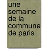 Une Semaine de La Commune de Paris by Romain Piere Ravailhe