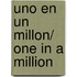 Uno en un millon/ One in a Million