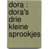 Dora : Dora's drie kleine sprookjes door Onbekend