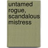 Untamed Rogue, Scandalous Mistress door Bronwyn Scott