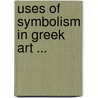 Uses of Symbolism in Greek Art ... by Janet M. MacDonald