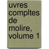 Uvres Compltes de Molire, Volume 1 door Moli ere