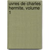 Uvres de Charles Hermite, Volume 1 door Charles Hermite