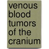 Venous Blood Tumors of the Cranium door William M. Mastin