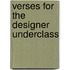 Verses For The Designer Underclass