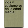 Vida y Costumbres en la Edad Media door Jose Luis Martinez Sanz