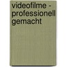 Videofilme - professionell gemacht by Andreas A. Reil