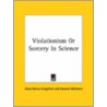Violationism Or Sorcery In Science door Edward Maitland