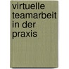 Virtuelle Teamarbeit in der Praxis door Dennis Leue