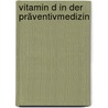 Vitamin D in der Präventivmedizin door Onbekend