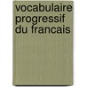 Vocabulaire Progressif Du Francais door C. Miquel