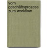 Vom Geschäftsprozess zum Workflow door Jakob Freund