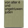 Von alter ê und ungetriuwen Juden by Gunnar Mikosch