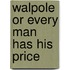 Walpole Or Every Man Has His Price