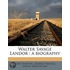 Walter Savage Landor : A Biography