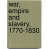 War, Empire And Slavery, 1770-1830 door Richard Bessel