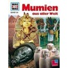 Was ist Was. Mumien aus aller Welt by Renate Germer