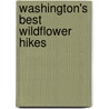 Washington's Best Wildflower Hikes door Onbekend