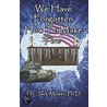 We Have Forgotten How to Make Fire by Jack Moser Ph.D.
