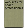 Web Sites For Health Professionals door Mark Kittleson