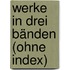 Werke in drei Bänden (ohne Index)