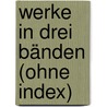 Werke in drei Bänden (ohne Index) door Friederich Nietzsche