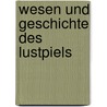 Wesen Und Geschichte Des Lustpiels door Jakob Mahly