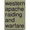 Western Apache Raiding And Warfare door Grenville Goodwin
