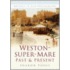 Weston-Super-Mare Past And Present