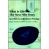 What Is Life? the Next Fifty Years by Michael P. Murphy