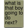 What Is That Boy Going To Do Next? door George Hemingway Isom