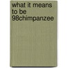 What It Means To Be 98% Chimpanzee by Jonathan Marks