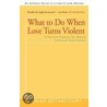 What To Do When Love Turns Violent door Marian Betancourt