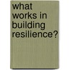 What Works In Building Resilience? by Tony 'Newman