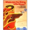 Where Are You Going, Little Mouse? by Robert Kraus